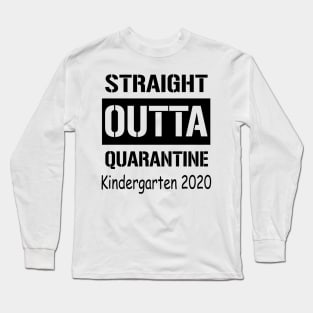 Straight Outta Quarantine Kindergarten 2020 Long Sleeve T-Shirt